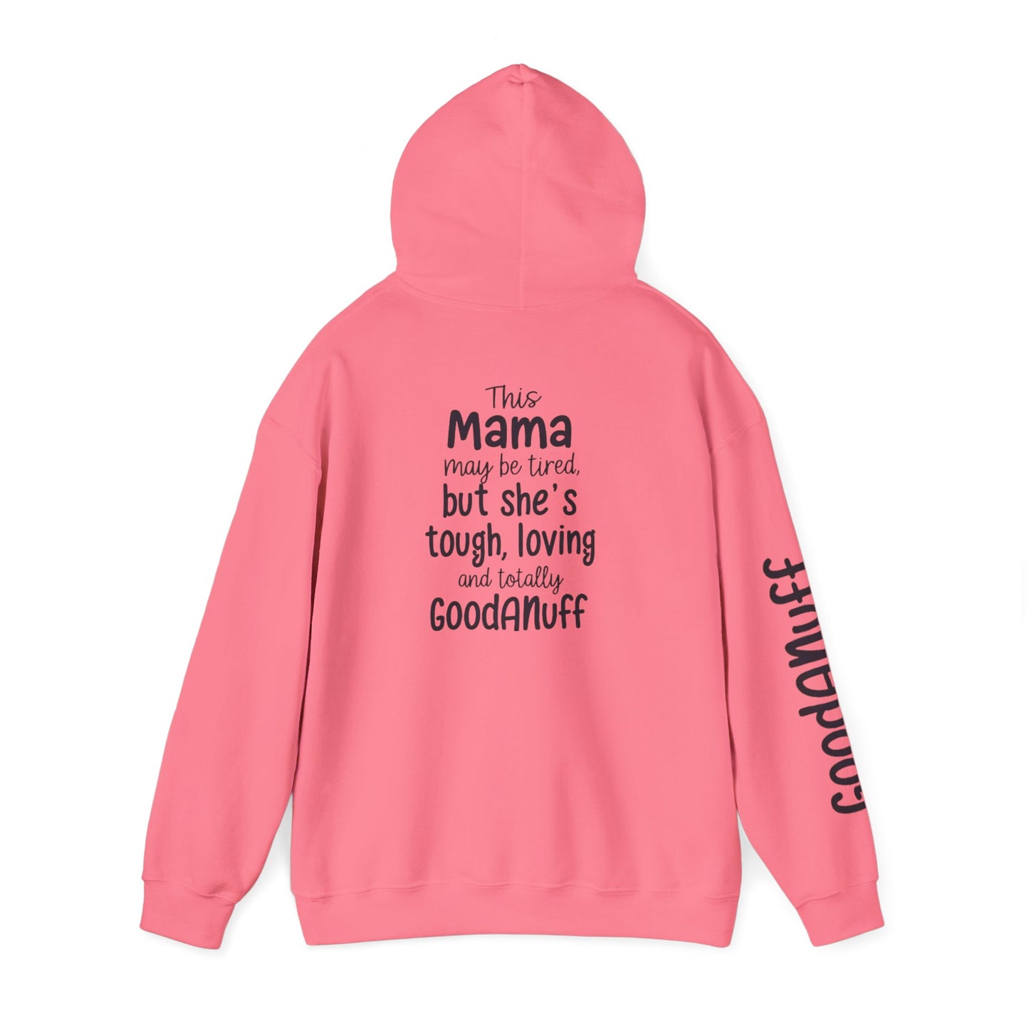 This Mama may be tired but she's tough, loving and totally GoodaNuff Unisex Hoodie