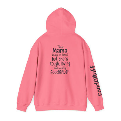 This Mama may be tired but she's tough, loving and totally GoodaNuff Unisex Hoodie