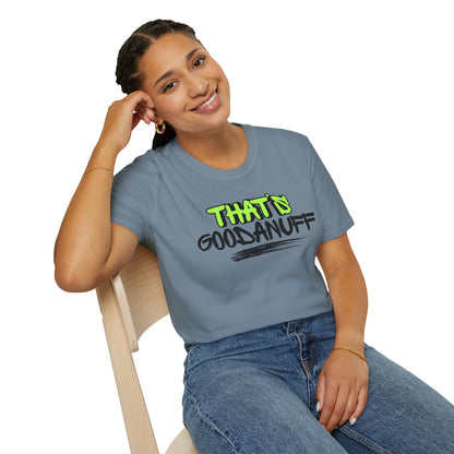 That's GoodaNuff Unisex Softstyle T-Shirt