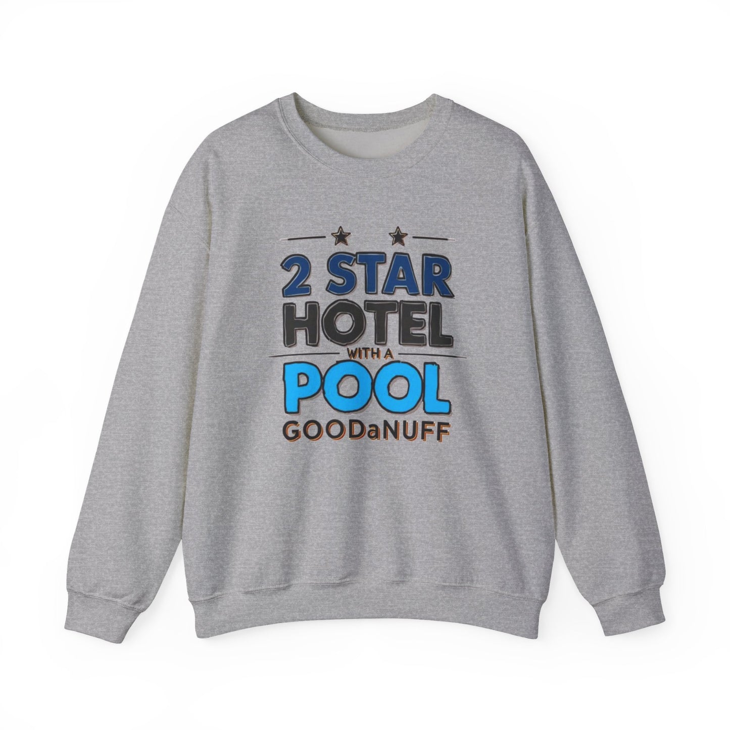 2 Star Hotel with a Pool. GoodaNuff Unisex Crewneck
