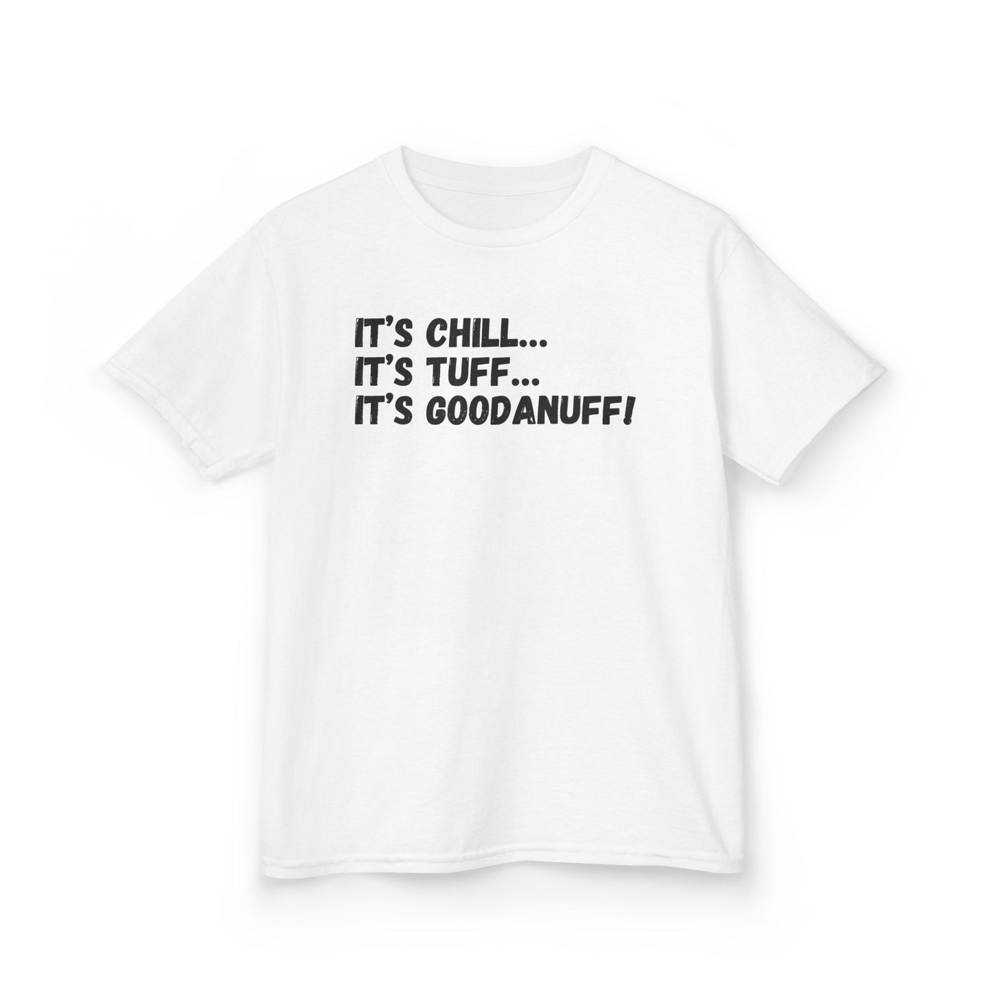 It's Chill...It's Tuff...It's GoodaNuff! Unisex Youth T-Shirt