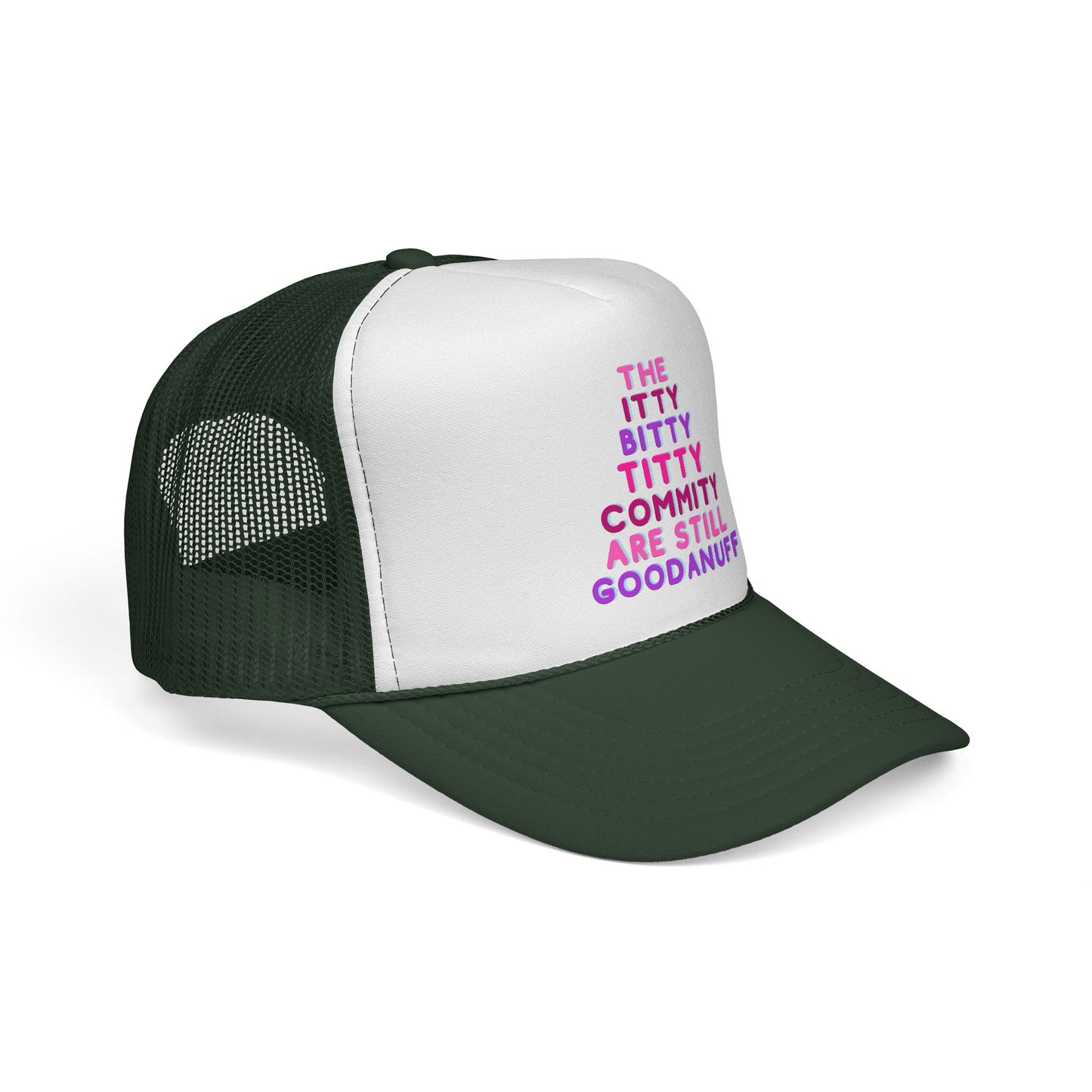 The Itty Bitty Titty Commity are still GoodaNuff Trucker Hat