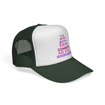 The Itty Bitty Titty Commity are still GoodaNuff Trucker Hat