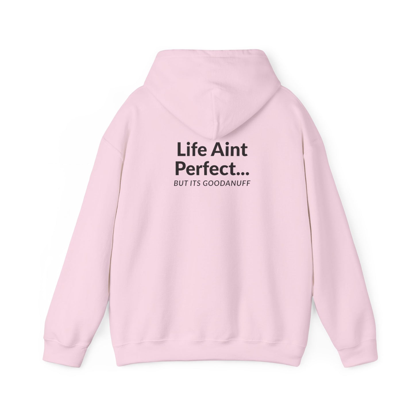 Life Aint Perfect but Its...GoodaNuff Hoodie