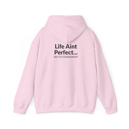 Life Aint Perfect but Its...GoodaNuff Hoodie