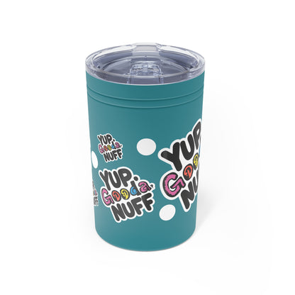 Yup. GoodaNuff Small Tumbler