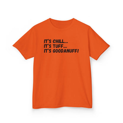 It's Chill...It's Tuff...It's GoodaNuff! Unisex Youth T-Shirt