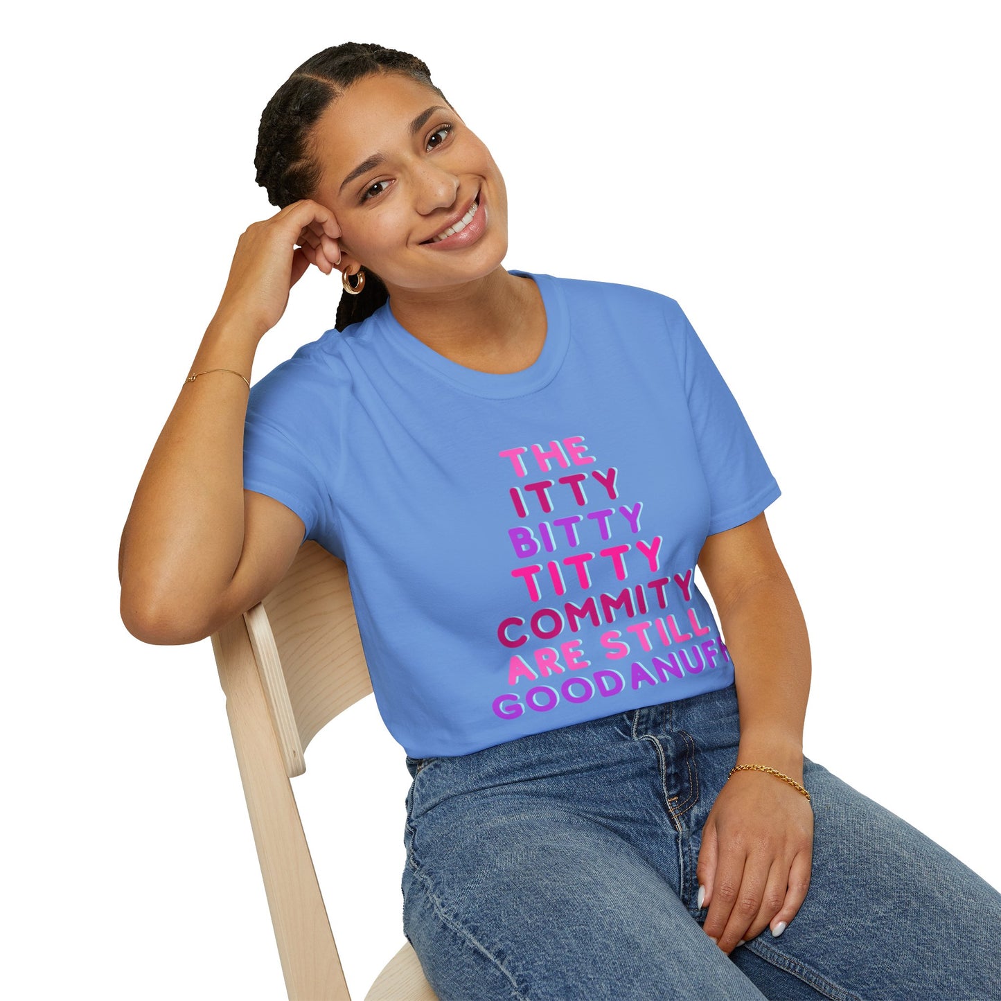 The Itty Bitty Titty Commity are still GoodaNuff Unisex Softstyle T-Shirt
