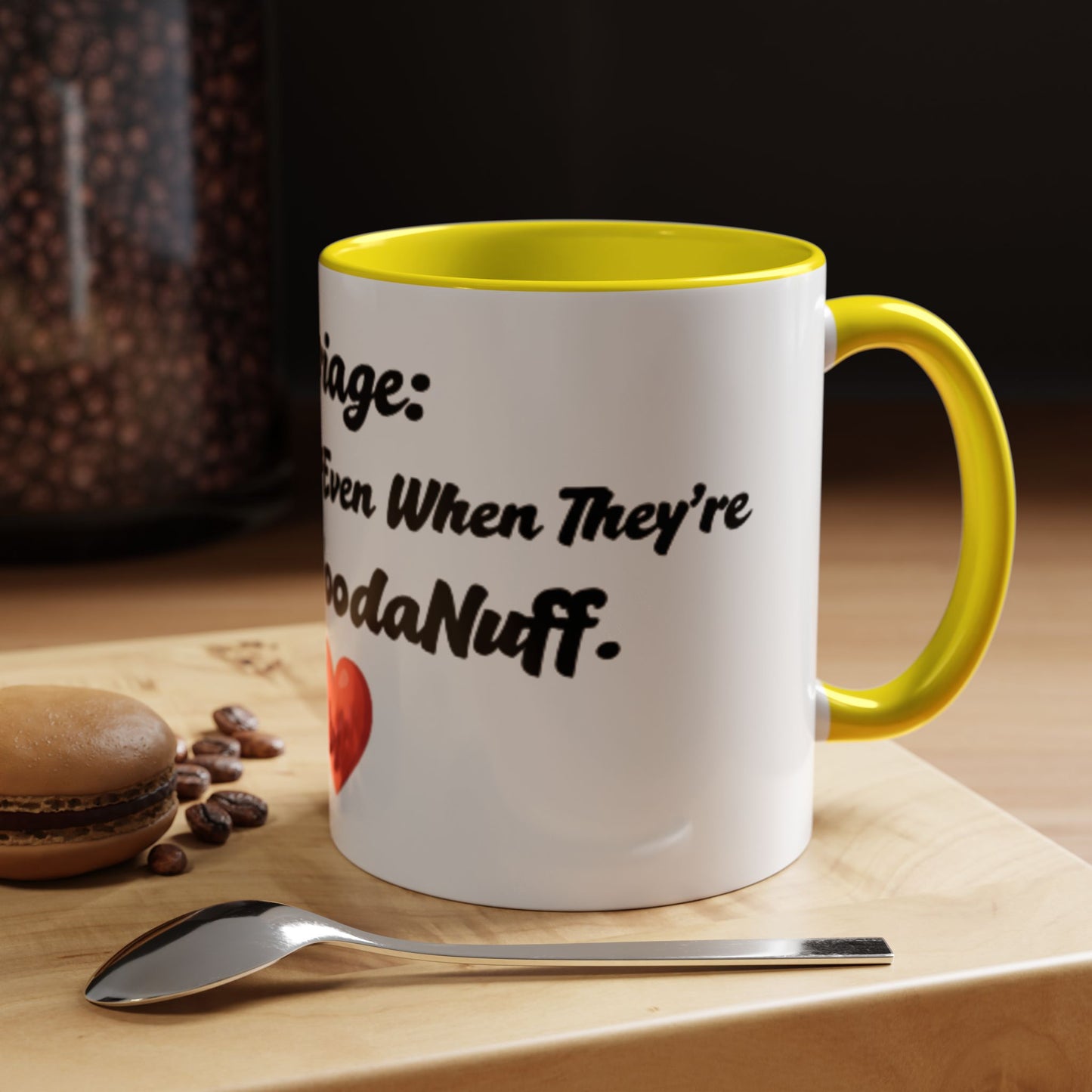 Marriage: Loving Someone Even When They're Barely GoodaNuff Coffee Mug