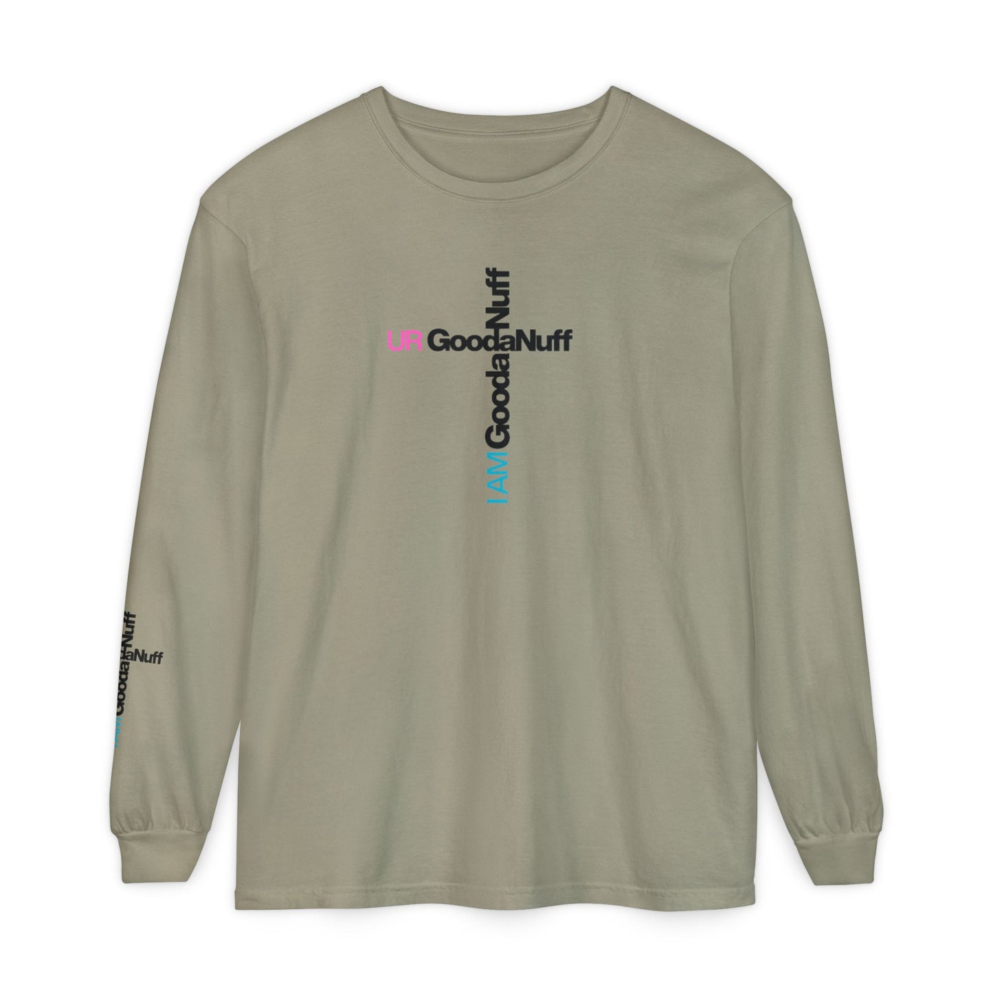 I Am GoodaNuff. UR GoodaNuff Unisex Long Sleeve Tee