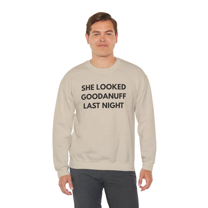 She Looked GoodaNuff Last Night Unisex Crewneck