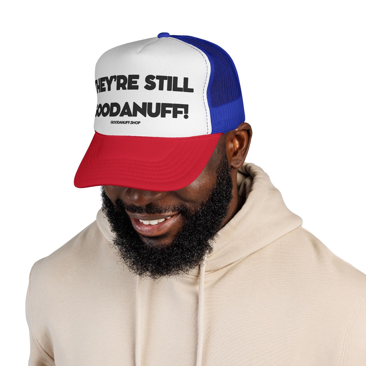 They're Still GoodaNuff Trucker Hat