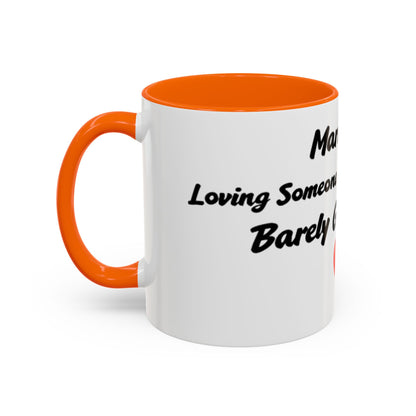 Marriage: Loving Someone Even When They're Barely GoodaNuff Coffee Mug