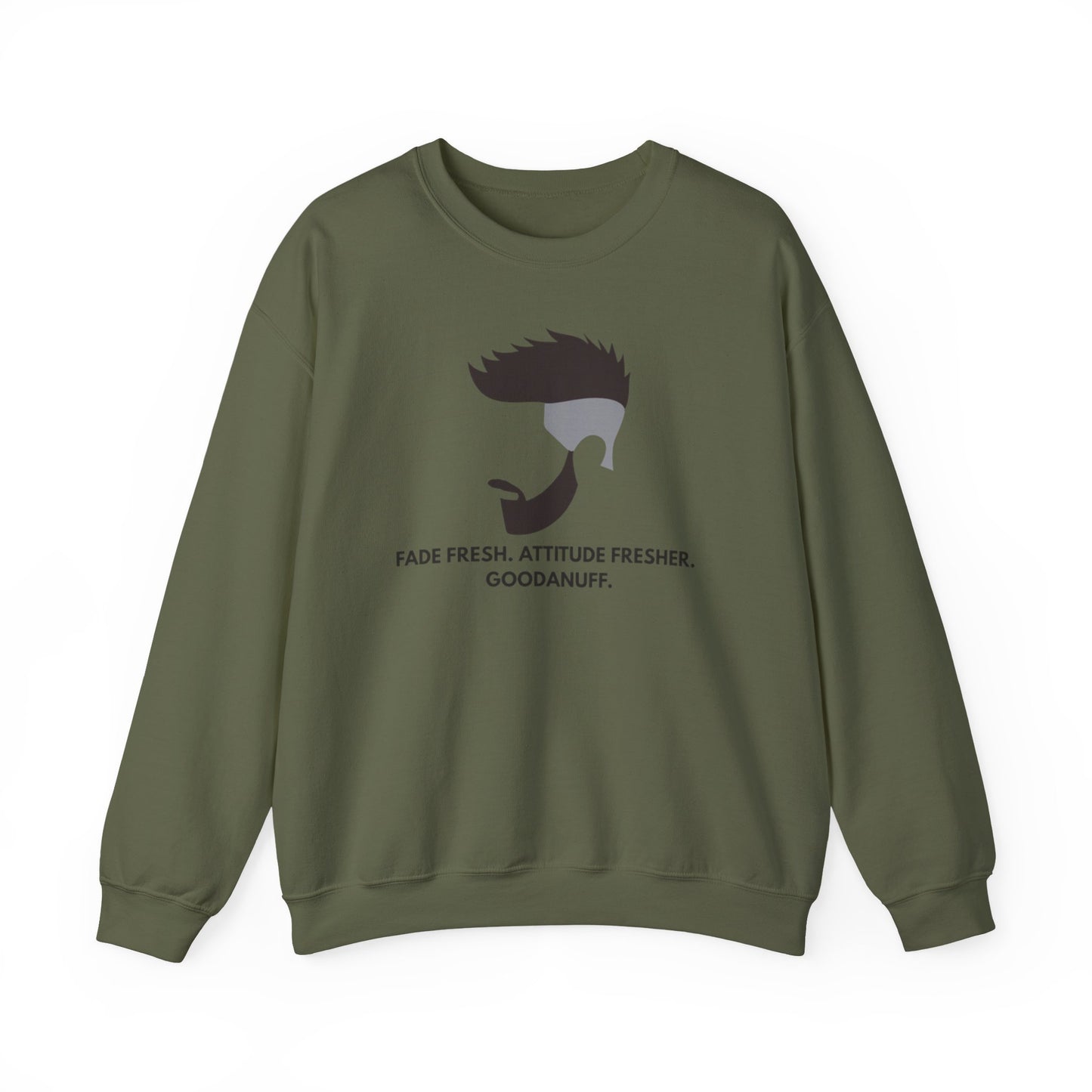 Fade Fresh. Attitude Fresher. GoodaNuff Unisex Crewneck