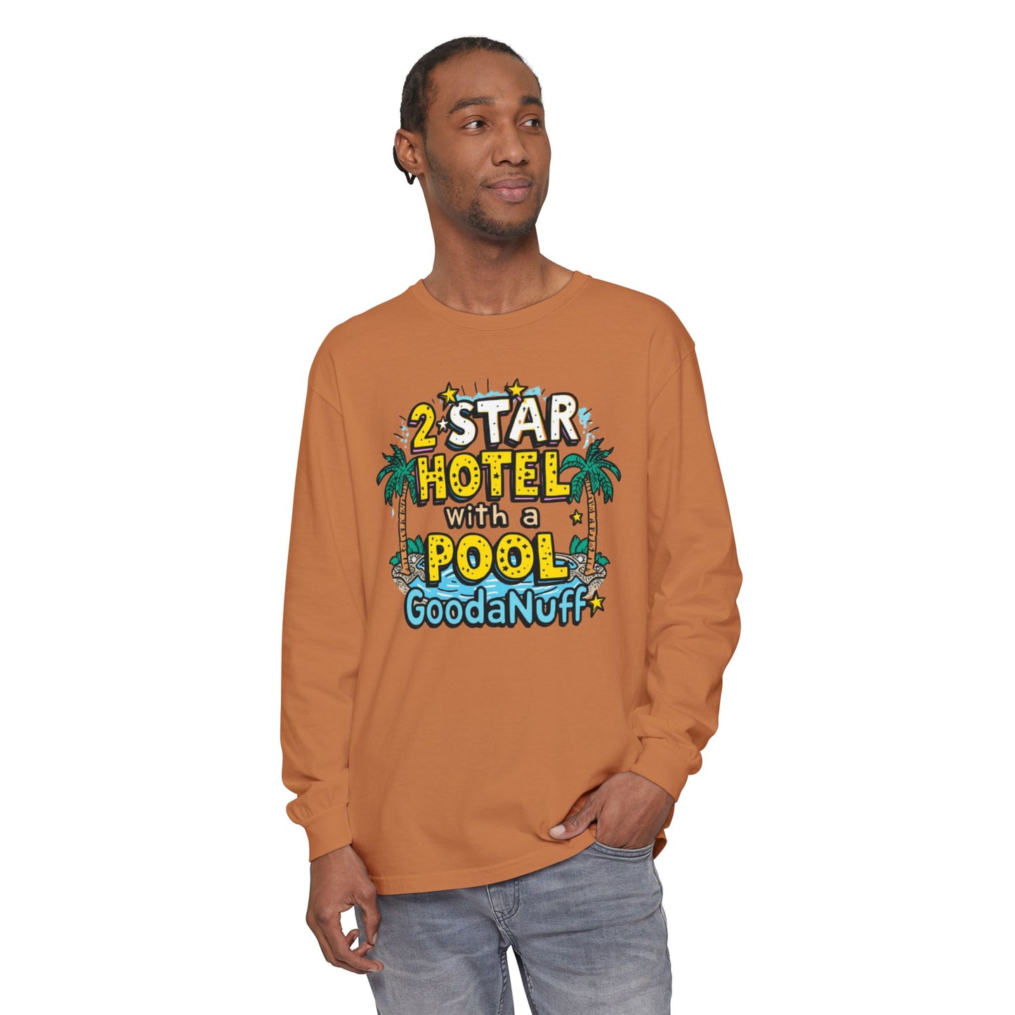 2 Star Hotel with a Pool. GoodaNuff Unisex Long Sleeve Tee