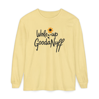 Woke Up GoodaNuff Unisex Long Sleeve Tee