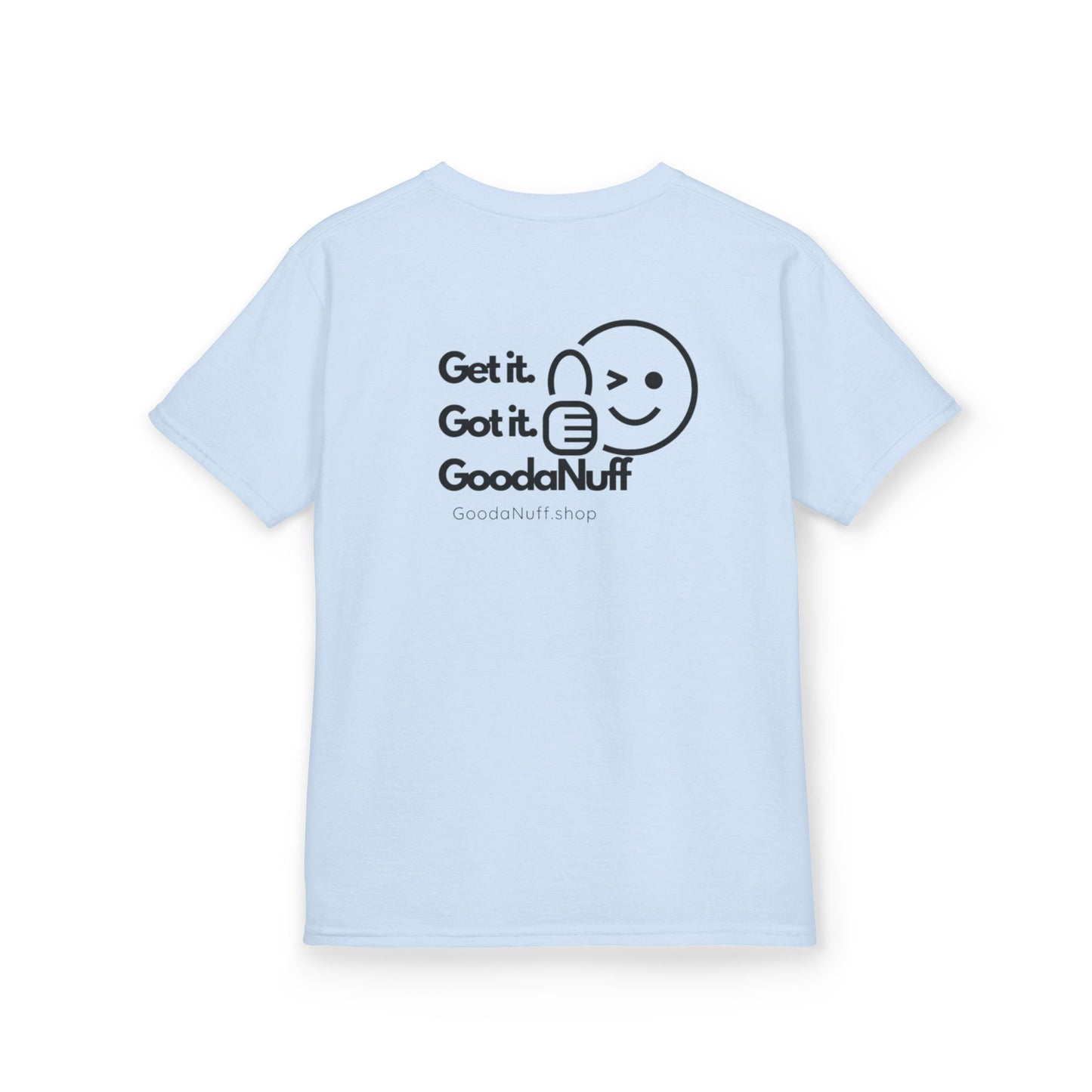 Get it. Got it. GoodaNuff Unisex Youth T-Shirt
