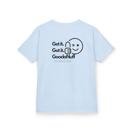 Get it. Got it. GoodaNuff Unisex Youth T-Shirt