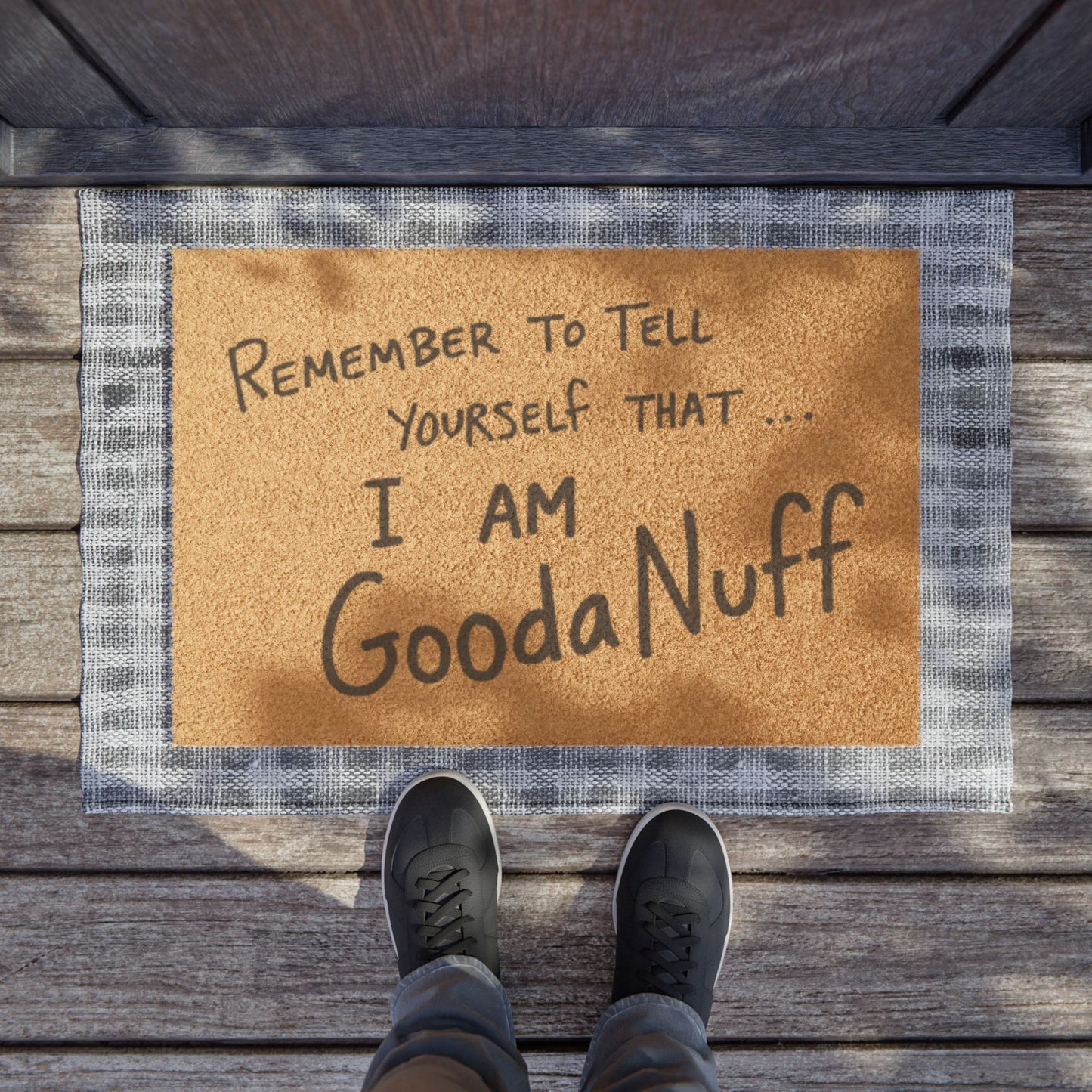 Remember to Tell yourself that...I AM GoodaNuff Door Mat
