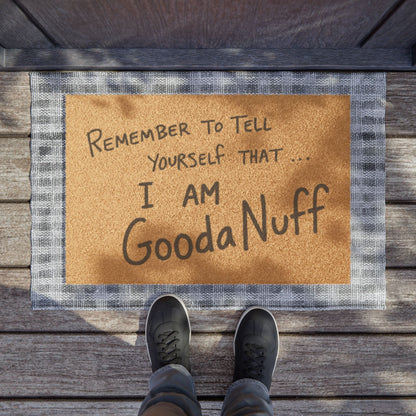 Remember to Tell yourself that...I AM GoodaNuff Door Mat