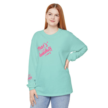 That's GoodaNuff Unisex Long Sleeve Tee