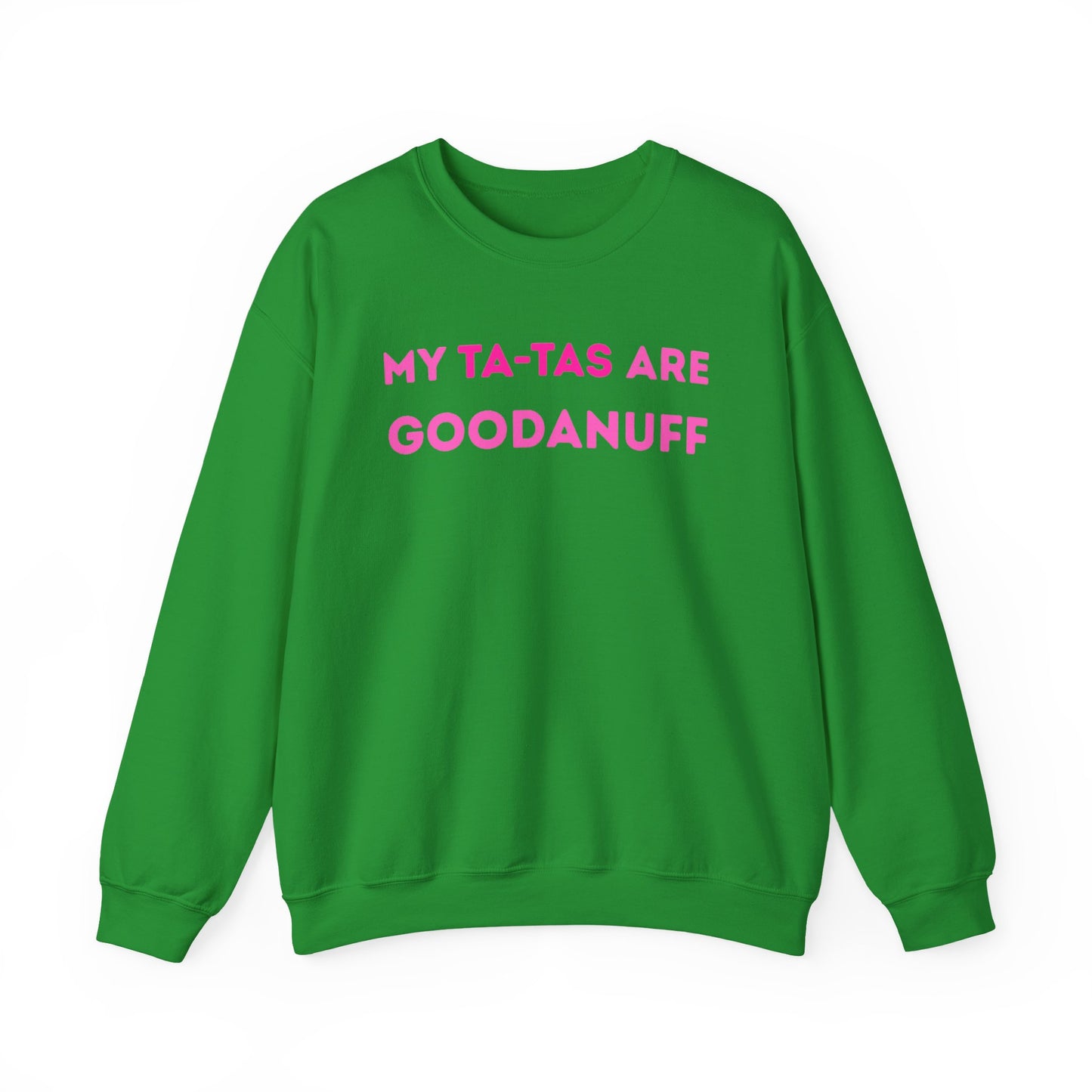 My Ta-Tas are GoodaNuff Unisex Crewneck