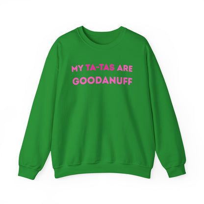 My Ta-Tas are GoodaNuff Unisex Crewneck