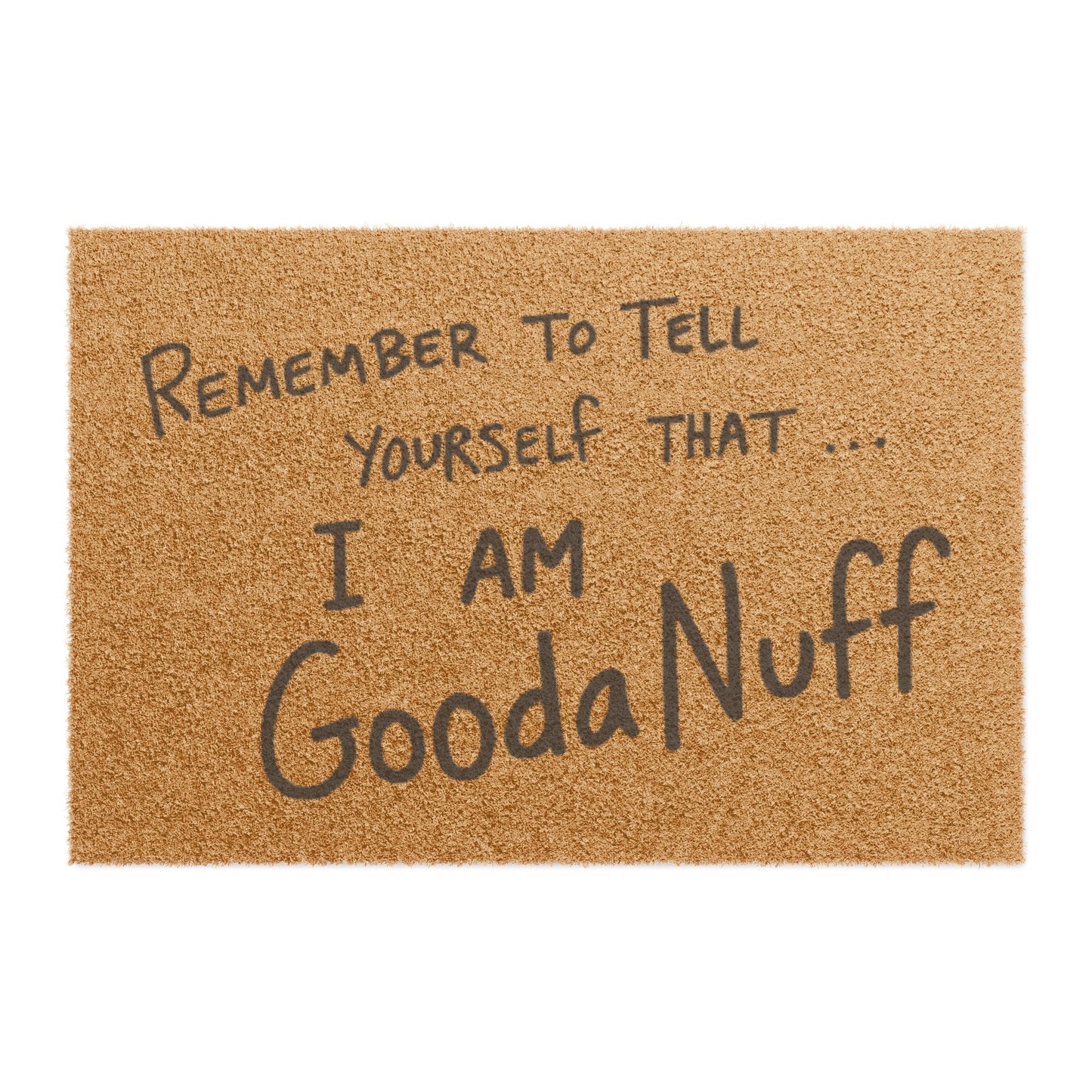 Remember to Tell yourself that...I AM GoodaNuff Door Mat