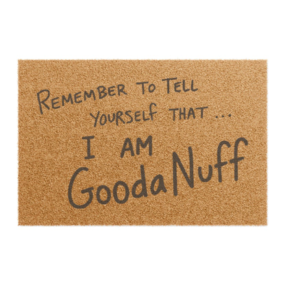 Remember to Tell yourself that...I AM GoodaNuff Door Mat