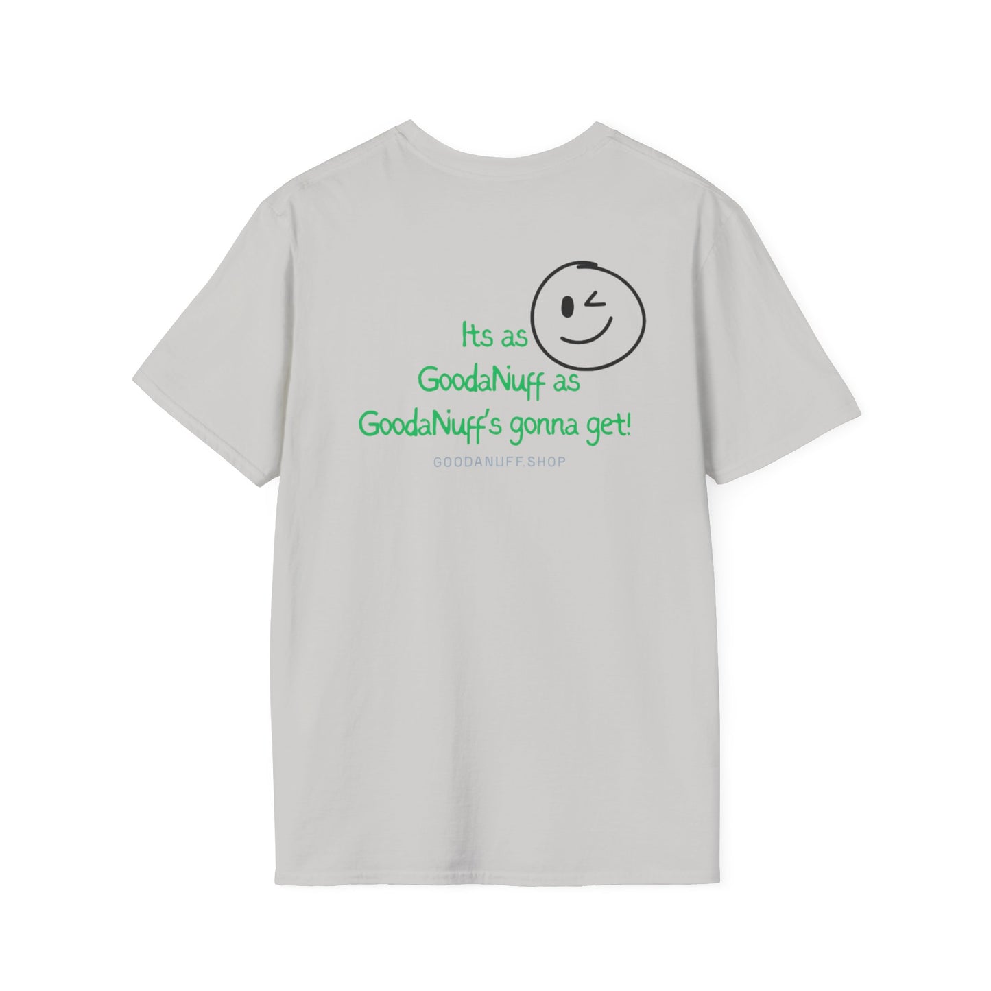 It's as GoodaNuff as GoodaNuff's gonna get! Unisex Softstyle T-Shirt