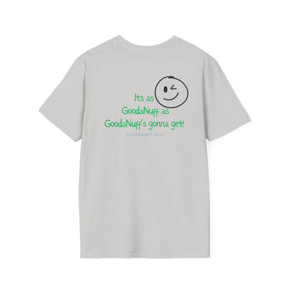 It's as GoodaNuff as GoodaNuff's gonna get! Unisex Softstyle T-Shirt