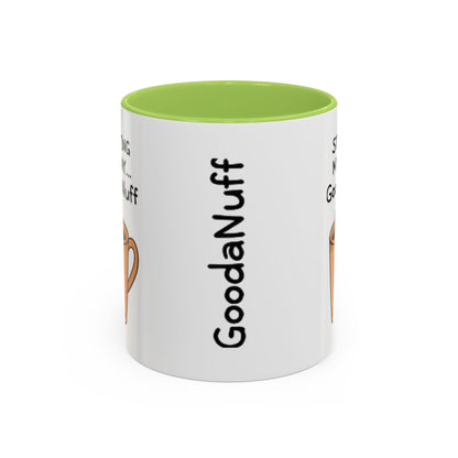 Starting my day...GoodaNuff Coffee Mug