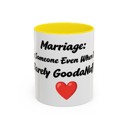 Marriage: Loving Someone Even When They're Barely GoodaNuff Coffee Mug