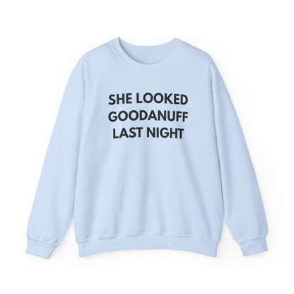 She Looked GoodaNuff Last Night Unisex Crewneck