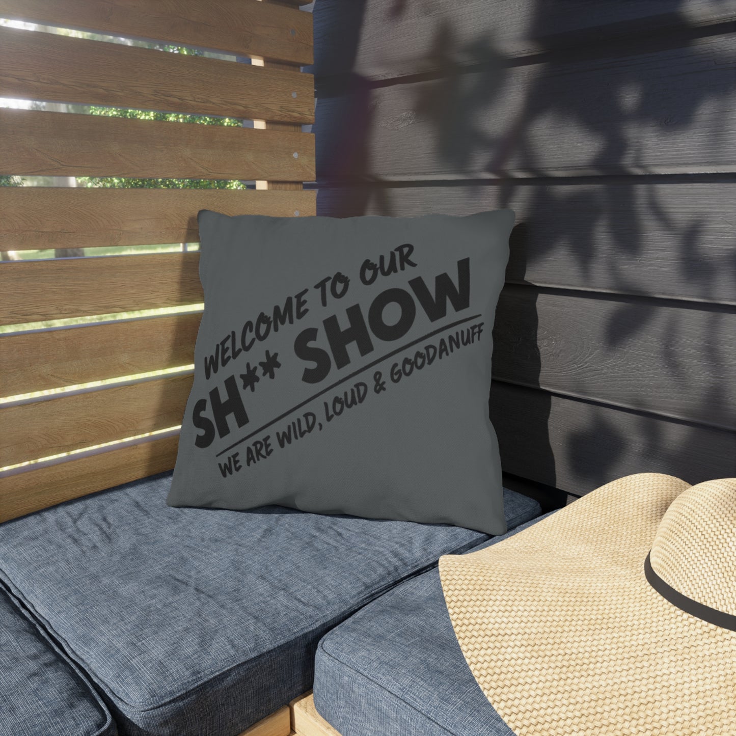 Welcome to our Sh** Show. we are Wild, Loud & GoodaNuff! Indoor/Outdoor Pillow