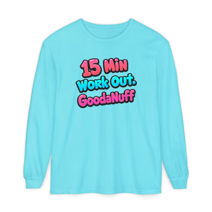15 Min Work Out. GoodaNuff Unisex Long Sleeve Tee