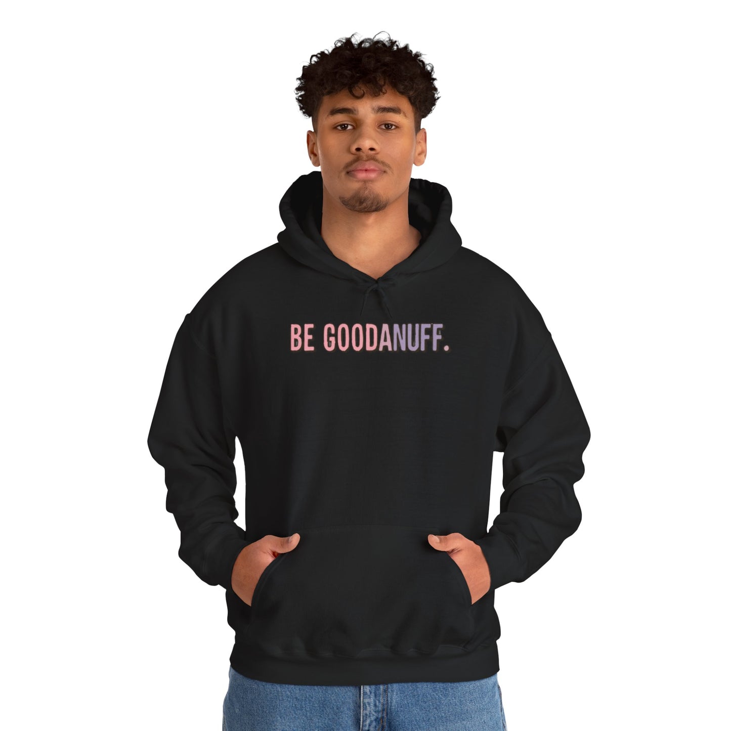 Be Good. Be Enough. Be GoodaNuff Unisex Hoodie