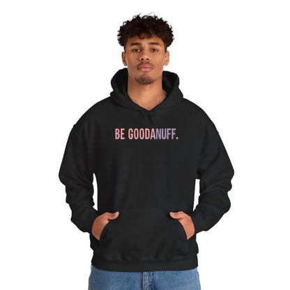 Be Good. Be Enough. Be GoodaNuff Unisex Hoodie