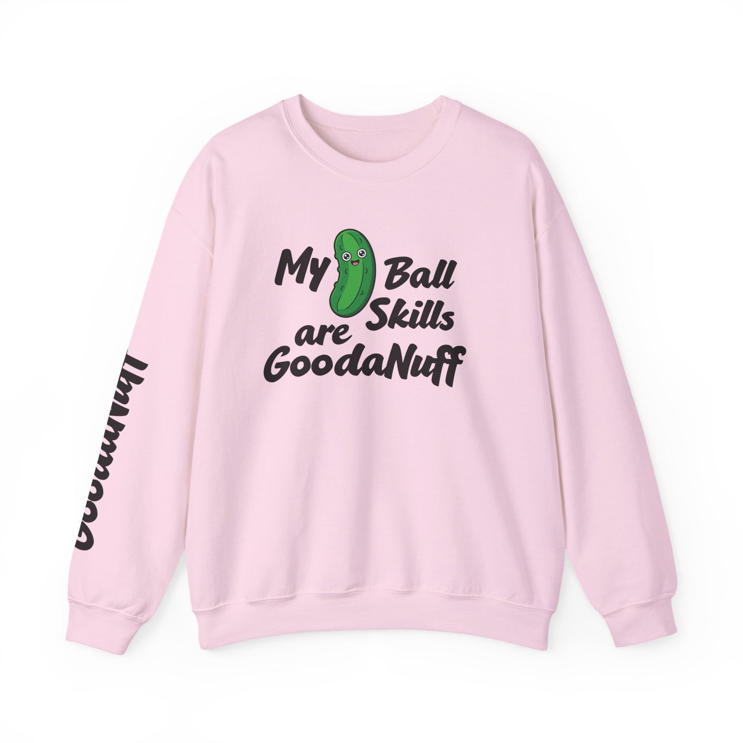 My Pickle Ball skills are GoodaNuff Unisex Crewneck