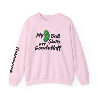 My Pickle Ball skills are GoodaNuff Unisex Crewneck