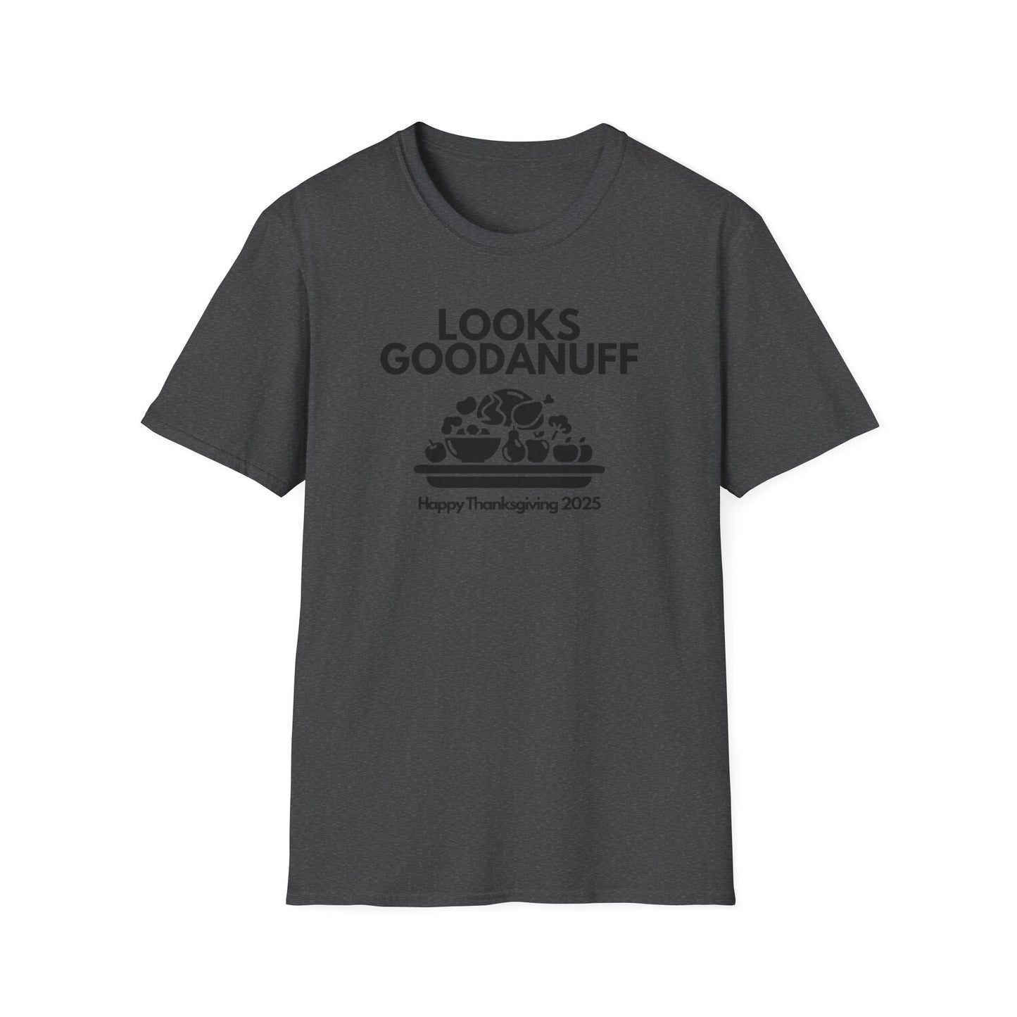 Happy Thanksgiving...GoodaNuff Unisex Softstyle T-Shirt