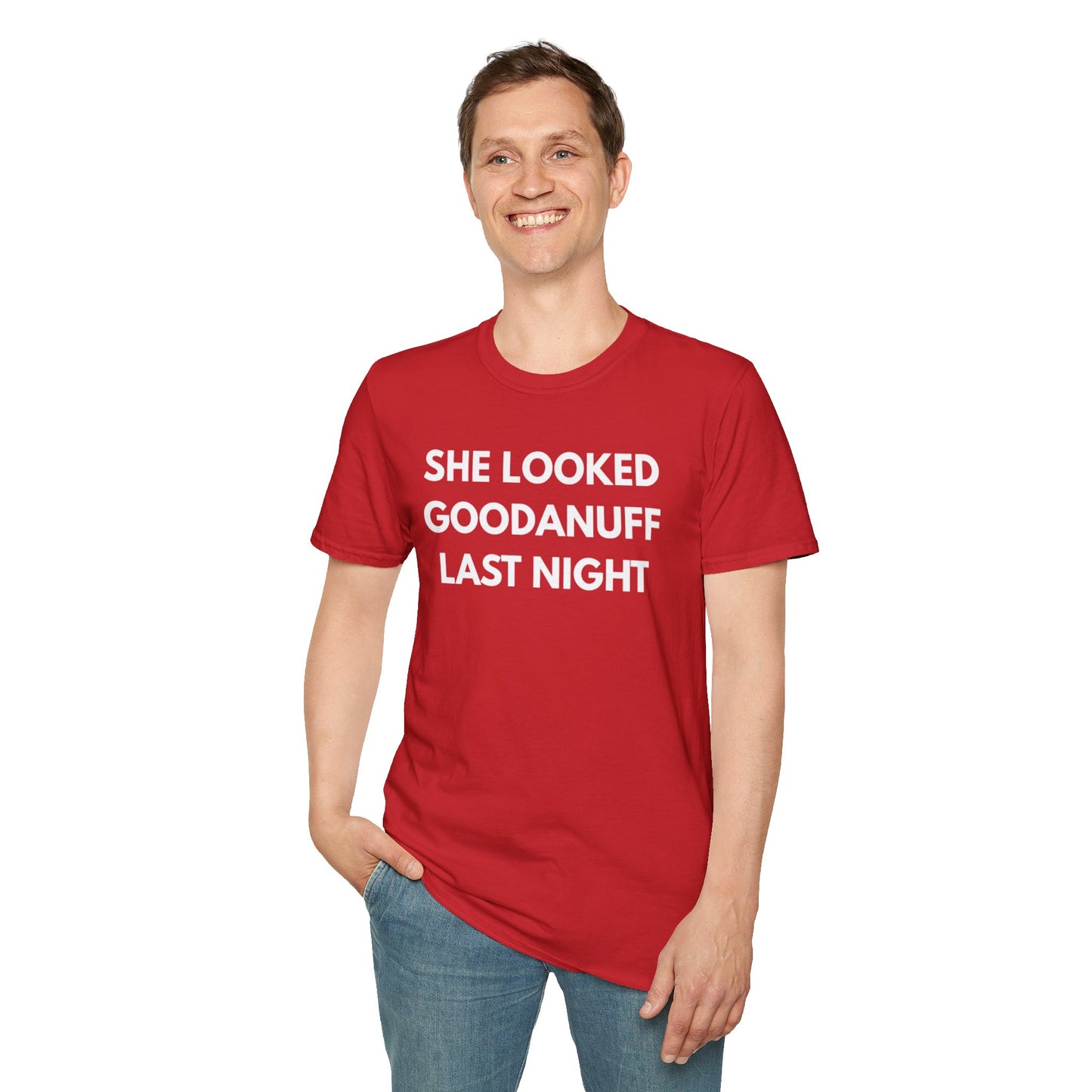 She Looked GoodaNuff Last Night Unisex Softstyle T-Shirt