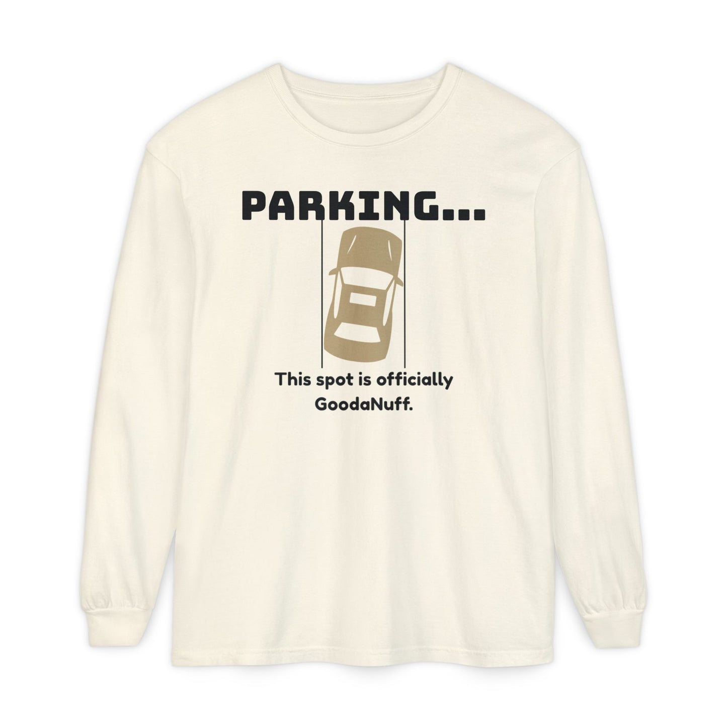 Parking...This spot if officially GoodaNuff Unisex Long Sleeve Tee