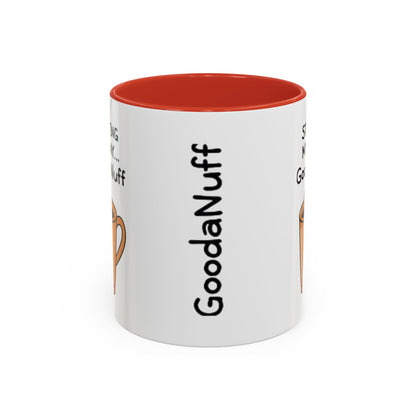 Starting my day...GoodaNuff Coffee Mug