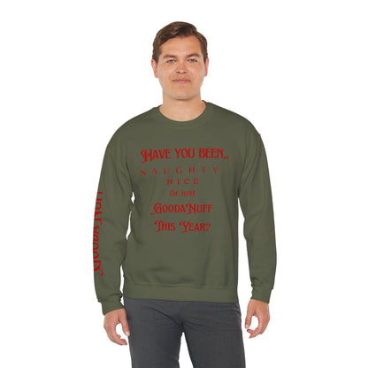 Have You Been… Naughty, Nice, Or Just Goodanuff This Year? Unisex Crewneck