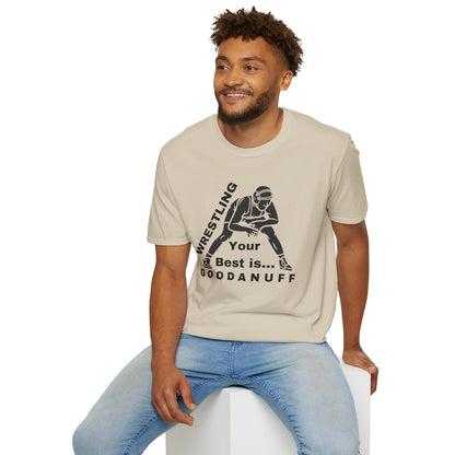 Wrestling Your Best is...GoodaNuff Unisex Softstyle T-Shirt