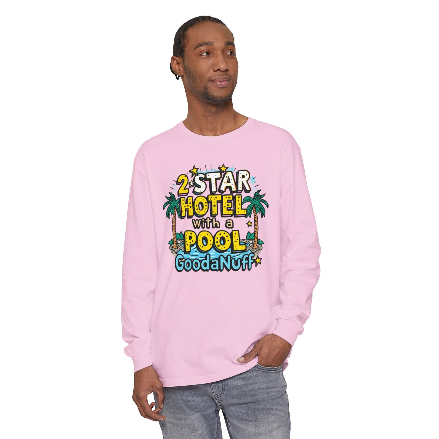 2 Star Hotel with a Pool. GoodaNuff Unisex Long Sleeve Tee