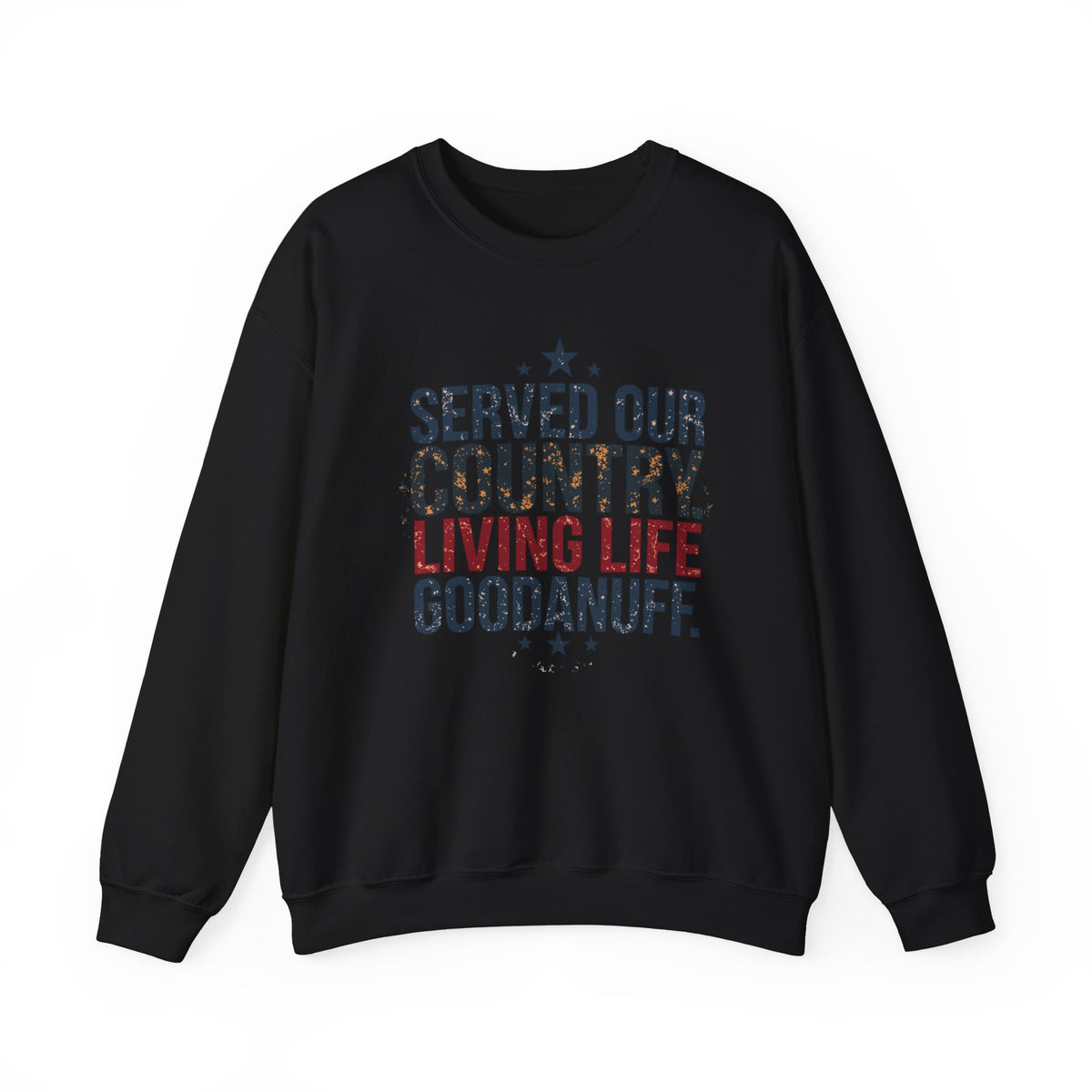 Served Our Country. Living Life GoodaNuff. Unisex Crewneck