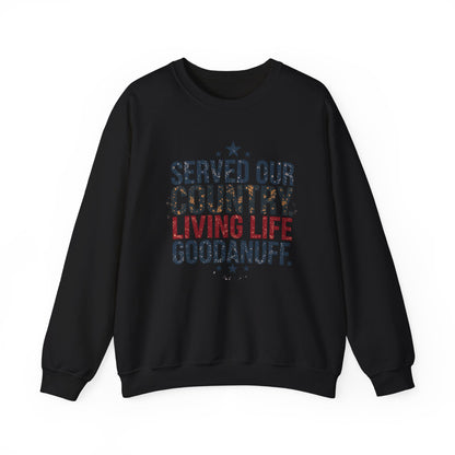 Served Our Country. Living Life GoodaNuff. Unisex Crewneck