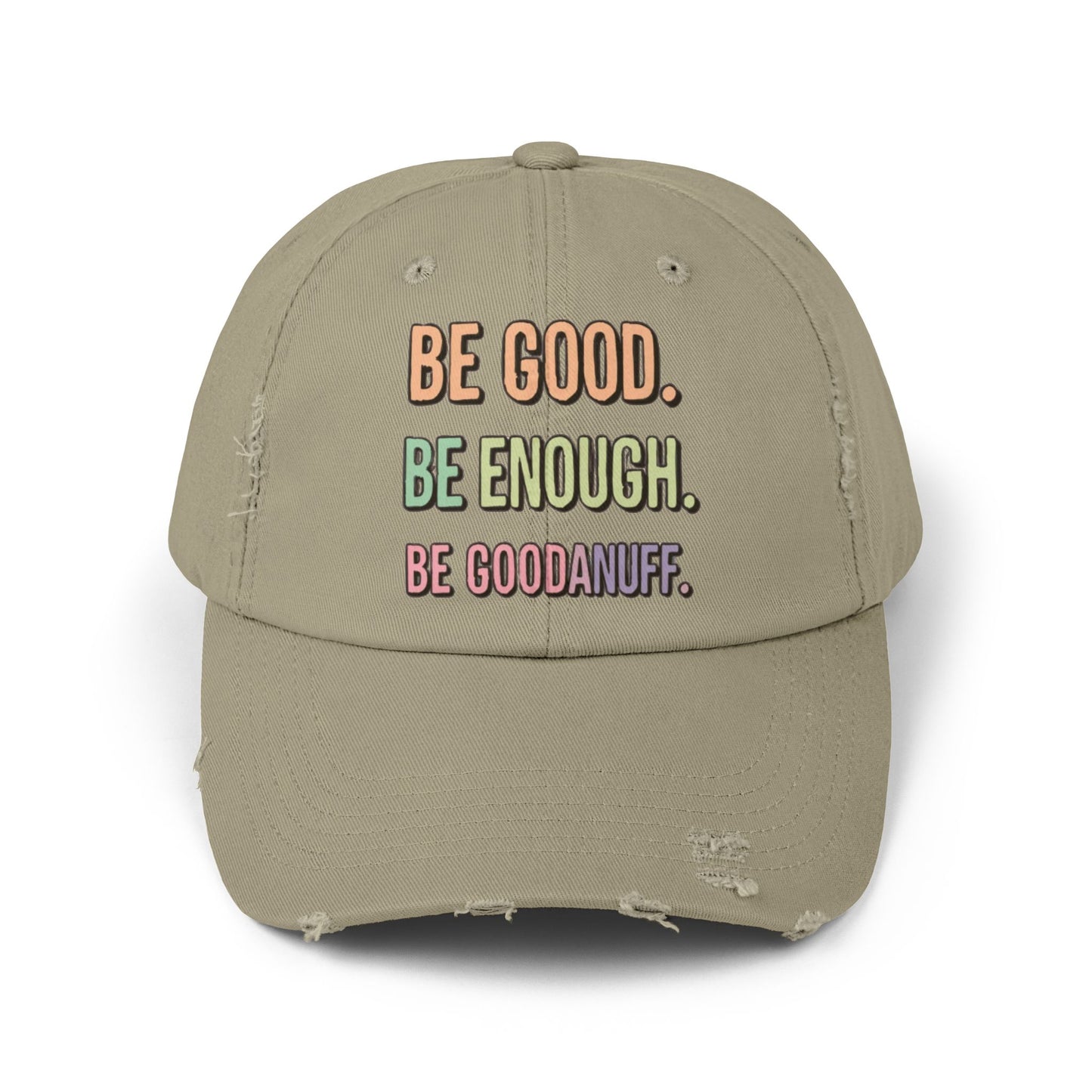 Be Good. Be Enough. Be GoodaNuff Distressed Baseball Cap
